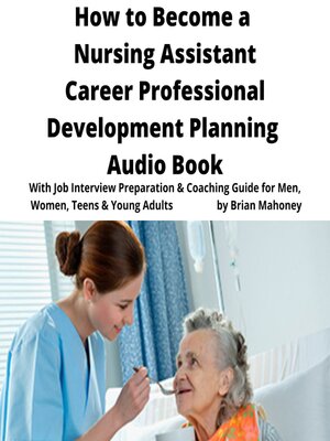 cover image of How to Become a Nursing Assistant Career Professional Development Planning Audio Book